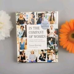In the Company of Women : Inspiration and Advice from over 100 Makers, Artists,