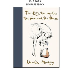 The Boy, the Mole, the Fox and the Horse: Inspiri, Charlie Mackesy 2019