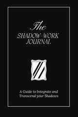 The Shadow Work Journal: A Guide to Integrate and Transcend yo…
