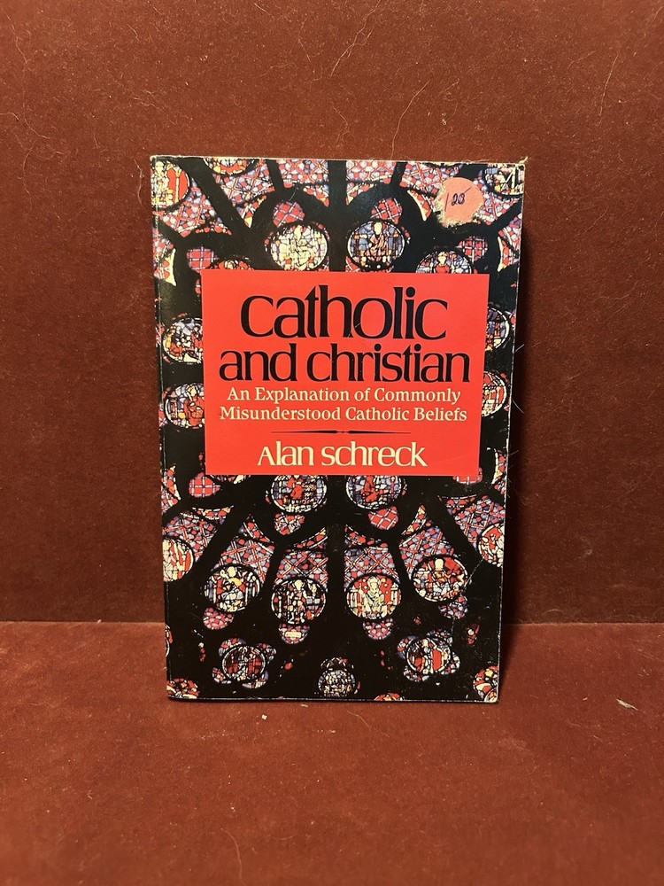 Catholic and Christian by Alan Schreck 1986 Trade Paperback