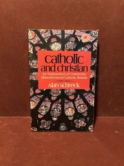 Catholic and Christian by Alan Schreck 1986 Trade Paperback