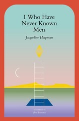 I Who Have Never Known Men by Jacqueline Harpman Trade Paperback Brand New