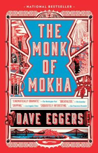 The Monk of Mokha: A novel – Paperback By Eggers, Dave – GOOD
