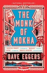 The Monk of Mokha: A novel – Paperback By Eggers, Dave – GOOD