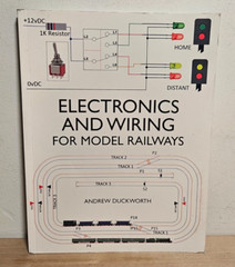 Electronics and Wiring for Model Railways by Andrew Duckworth – NEW