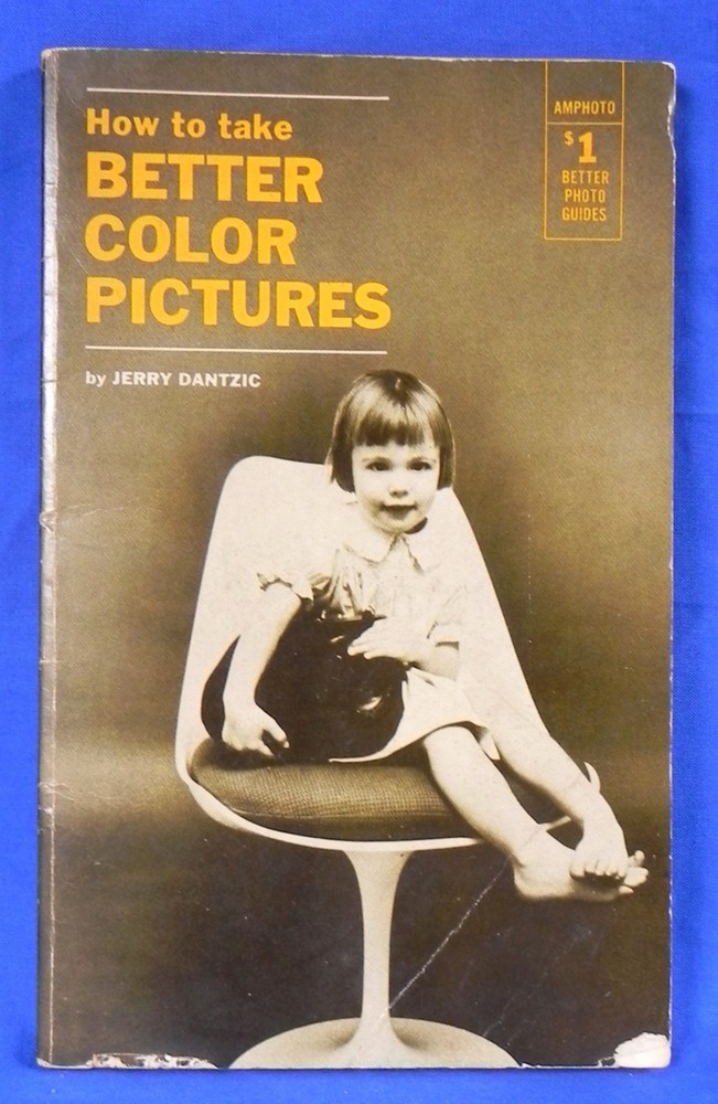 „How To Take Better Color Pictures” 1964 Book, 96 Pages, Guidebook, Dantzic