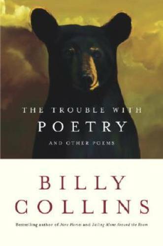 The Trouble with Poetry: And Other Poems – Hardcover By Collins, Billy – GOOD