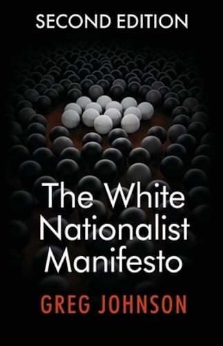 The White Nationalist Manifesto (Second Edition) by Greg Johnson: New