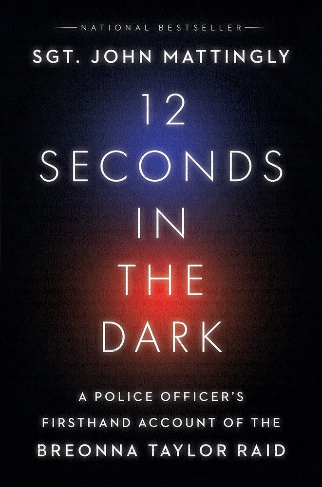 12 Seconds in the Dark: A Police Officer’s Firsthand Account of the Breonna …