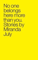 No One Belongs Here More Than You: Stories – Paperback By July, Miranda – GOOD