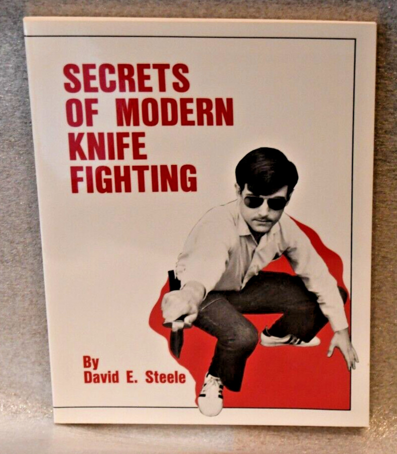 SECRETS OF MODERN KNIFE FIGHTING 2ND ED. (WHITE COVER) David E. Steele NEW Sngl