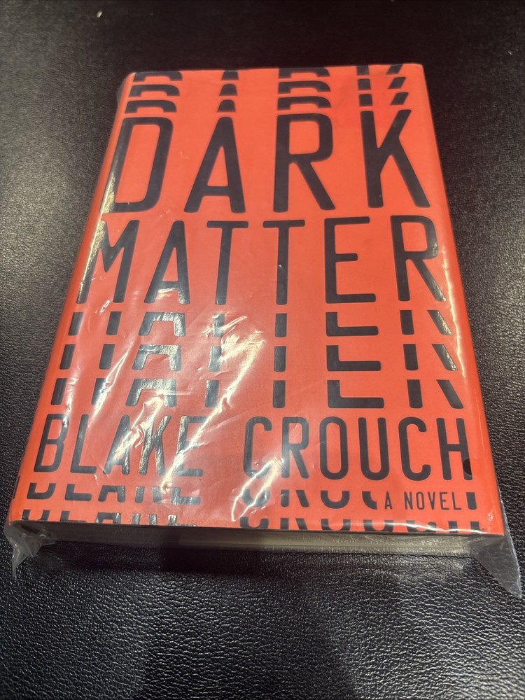 Dark Matter : A Novel by Blake Crouch (2016, Hardcover)