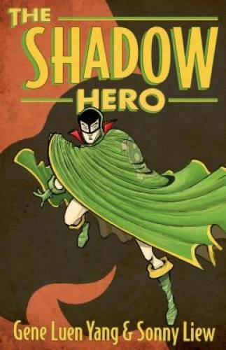 The Shadow Hero – Paperback By Yang, Gene Luen – GOOD