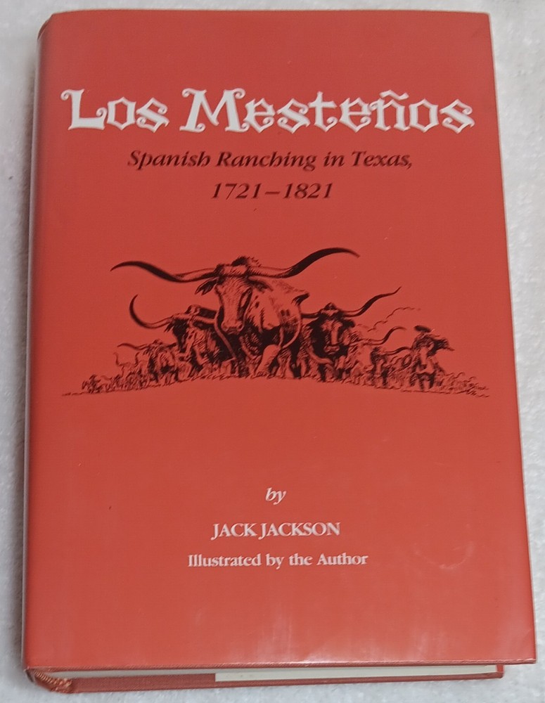 Los Mestenos • Spanish Ranching in Texas 1721–1821 (Jack Jackson•1997•HCDJ)