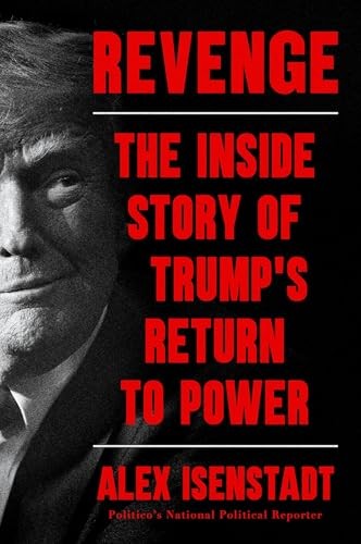 Revenge: The Inside Story of Trump’s Return to Power by Isenstadt, Alex Book The
