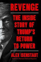 Revenge: The Inside Story of Trump’s Return to Power by Isenstadt, Alex Book The