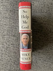 SIGNED Book So Help Me God by MIKE PENCE (HC/DJ/First Edition) Vice President