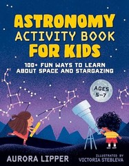 Astronomy Activity Book for Kids: 100…, Aurora Lipper