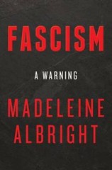 Fascism: A Warning – Hardcover By Albright, Madeleine – VERY GOOD