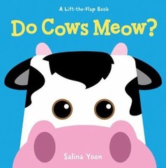 Do Cows Meow?; A Lift-the-Flap Book – Salina Yoon, 1402789564, board book