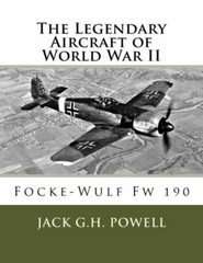 The Legendary Aircraft Of World War Ii: Focke-Wulf Fw 190