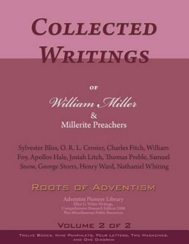 Collected Writings of William Miller & Millerite Preachers, Vol. 2 of 2: Root…