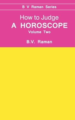 How to Judge a Horoscope: 2 by Raman, B. V.