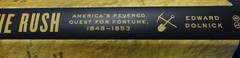 THE RUSH: AMERICA’S FEVERED QUEST FOR FORTUNE, 1848-1853 BY EDWARD DOLNICK