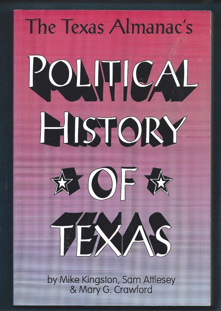 Texas Almanac’s Political History of Texas PB-1992-Kingston, Crawford-334 pages