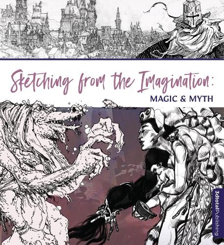 3dtotal Publishing Sketching From the Imagination: Magic & Myth (Paperback)