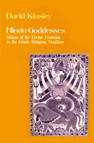 Hindu Goddesses: Visions of the Divine Feminine in the Hindu Religious Tr – GOOD