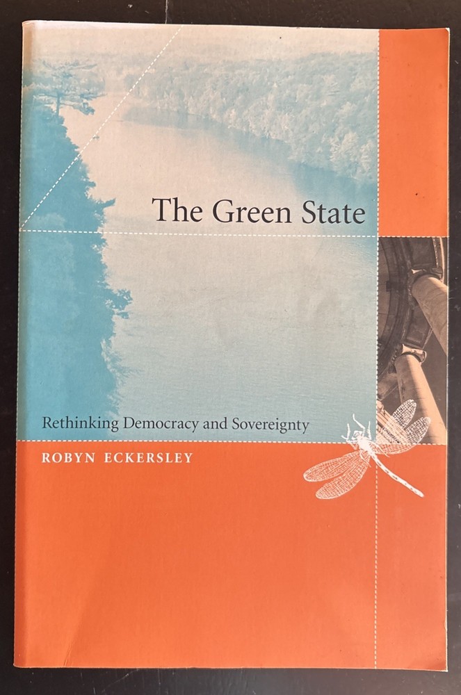 The Green State: Rethinking Democracy and Sovereignty by Eckersley, Robyn
