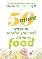 50 More Ways to Soothe Yourself Without Food: Mindfulness Strategies to C – GOOD