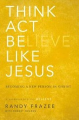 Think, Act, Be Like Jesus: Becoming a New Person in Christ – VERY GOOD