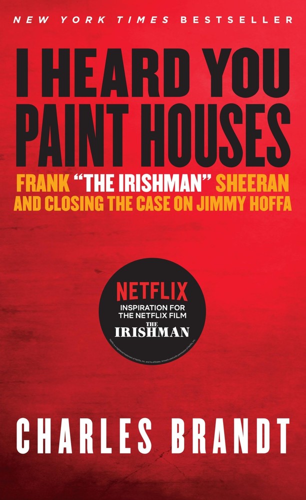 I Heard You Paint Houses: Frank „The Irishman” Sheeran & Closing the Case on Jim