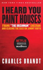 I Heard You Paint Houses: Frank „The Irishman” Sheeran & Closing the Case on Jim