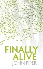Finally Alive – Paperback By Piper, John – VERY GOOD