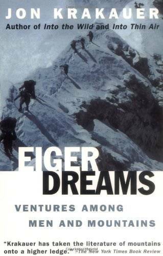 Eiger Dreams: Ventures Among Men and Mountains – Paperback – GOOD