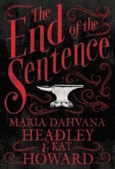 The End of the Sentence – Hardcover By Maria Dahvana Headley – GOOD