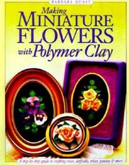 Making Miniature Flowers with Polymer Clay – Paperback By Quast, Barbara – GOOD