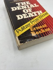 Denial of Death by Ernest Becker. The Free Press First Printing 1975 PB