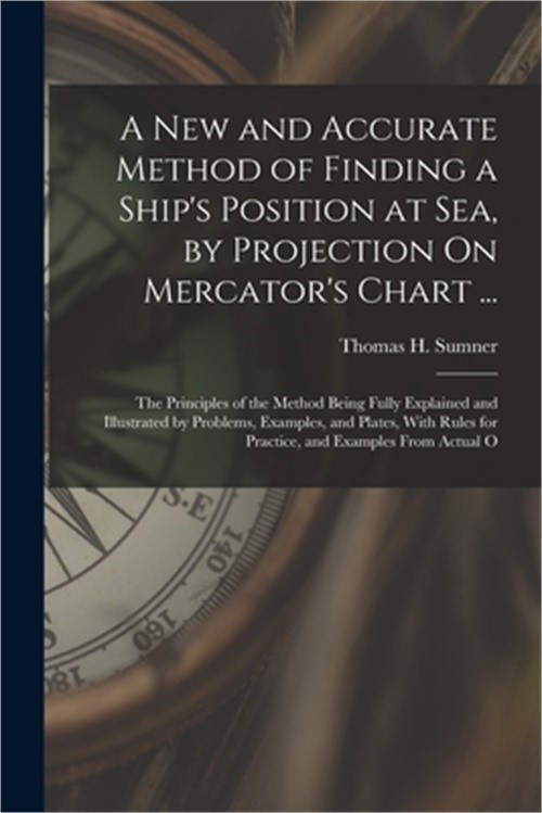 A New and Accurate Method of Finding a Ship’s Position at Sea, by Projection On