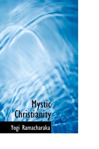 Mystic Christianity, Ramacharaka, Yogi