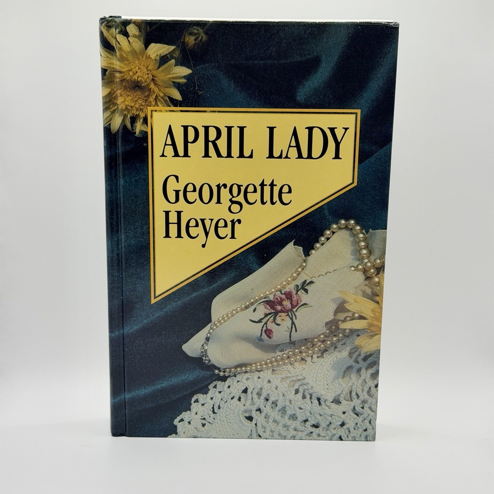 April Lady by Georgette Heyer – Thorndike Press Large Print HC – Regency Romance