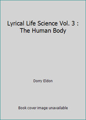 Lyrical Life Science Vol. 3 : The Human Body by Dorry Eldon