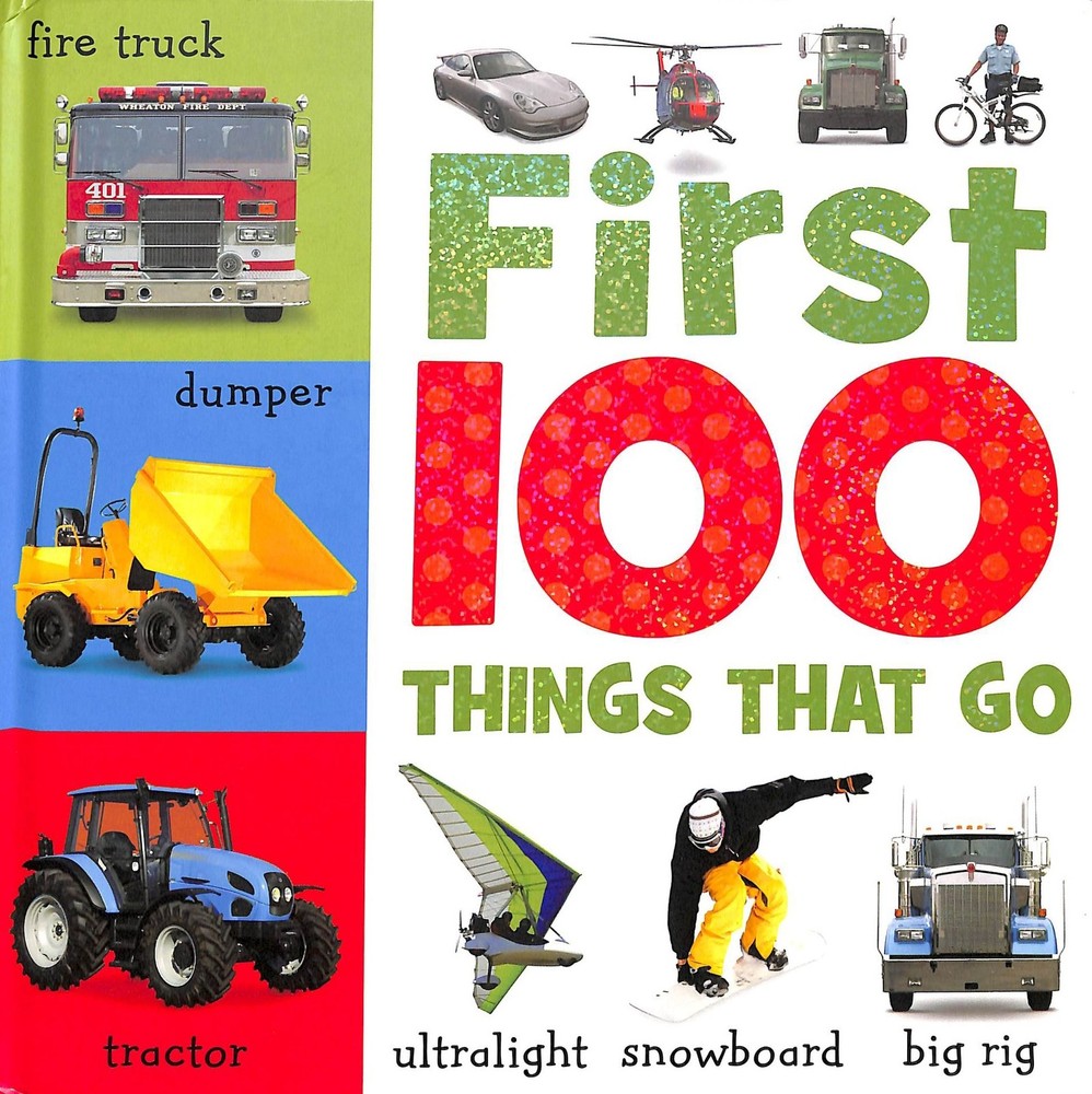 First 100 Things That Go – Sarah Creese – Good – See condition notes