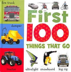 First 100 Things That Go – Sarah Creese – Good – See condition notes