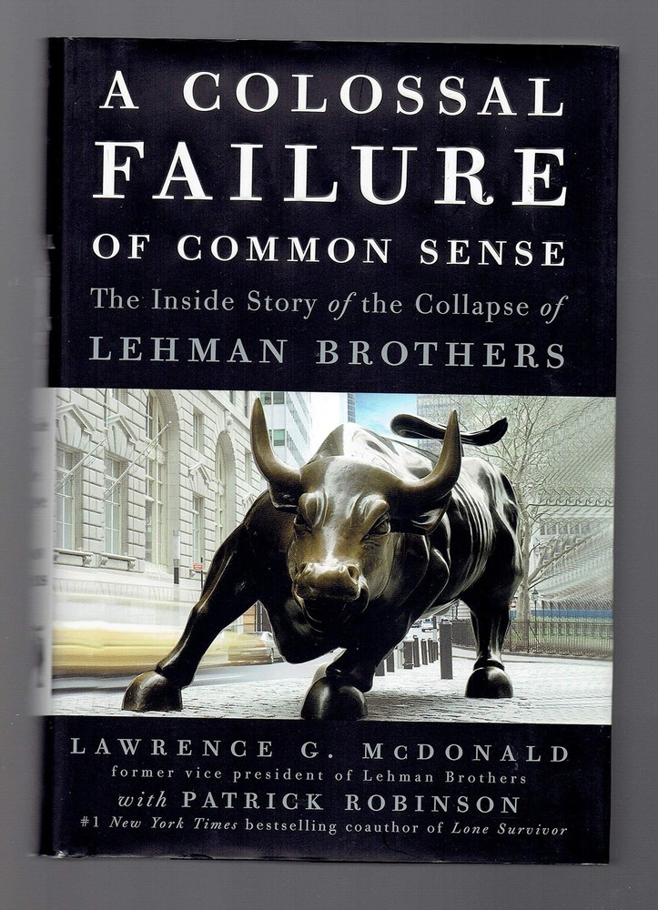 A Colossal Failure of Common Sense: The Inside Story of the Collapse of Lehm…