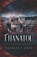 Thanátou (The Blood Witch Saga) by Case, Natalie J. Book The Fast Free Shipping
