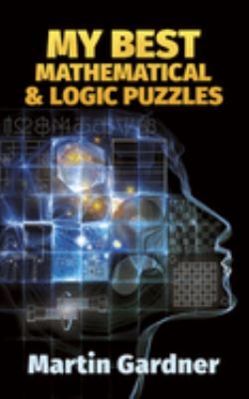My Best Mathematical and Logic Puzzles Paperback Martin Gardner